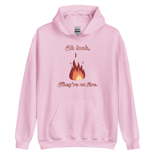 "Oh Look, They're on Fire" Unisex Hoodie - Image 5