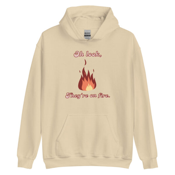 "Oh Look, They're on Fire" Unisex Hoodie - Image 4