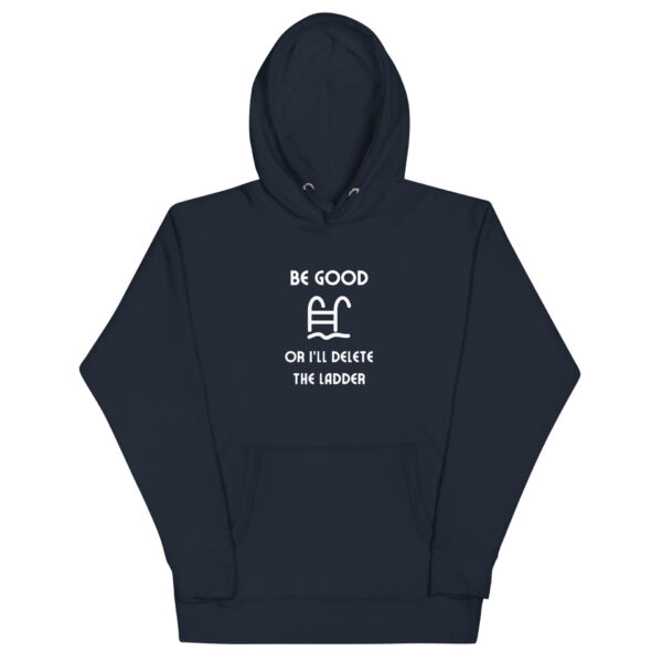 "Be Good Or I'll Delete The Ladder" Unisex Hoodie