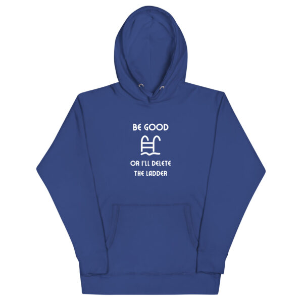 "Be Good Or I'll Delete The Ladder" Unisex Hoodie - Image 5