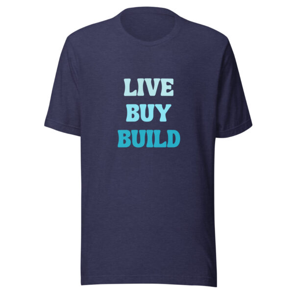 "Live, Buy, Build" (Dark) Unisex t-shirt - Image 3